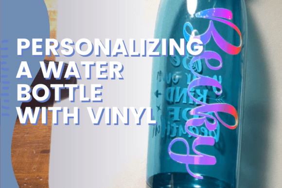 Download Personalizing a Water Bottle with Vinyl - Premium Resources
